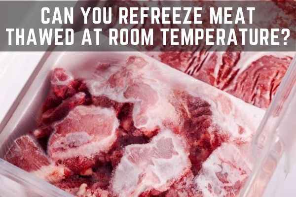 Can You Refreeze Meat Thawed at Room Temperature